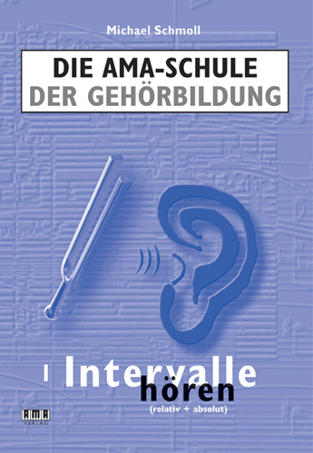 Die AMA Schule der Gehörbildung. Band I: Intervalle hören