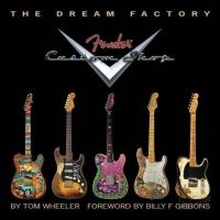 Fender - The Dream Factory: Fender Custom Shop