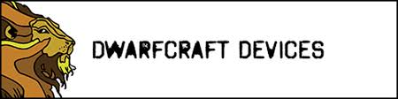 Dwarfcraft Devices